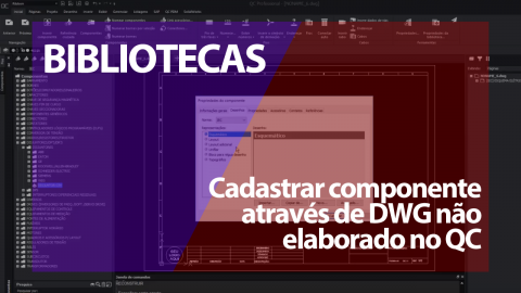 Cadastrar componente através de DWG não elaborado no QC. Cadastrar componente através de DWG não elaborado no QC.